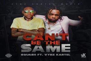 <strong>Listen To Squash & Vybz Kartel “Can’t Be The Same” Vybz Kartel Muzik [Jamaican Dancehall Music 2019]</strong>