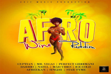 <strong>“Afro WIne Riddim” Mix Gyptian, Mr Vegas, Perfect Giddimani, Darrio, Natel, Afreekan 24/7 Music Production </strong>