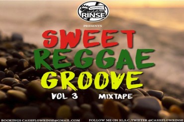 <strong>Download DJ Cashflow Rinse “Sweet Reggae Groove Vol 3” Mixtape 2018</strong>