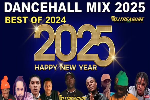 best dancehall songs of 2024 dj treasure mixtape 2025