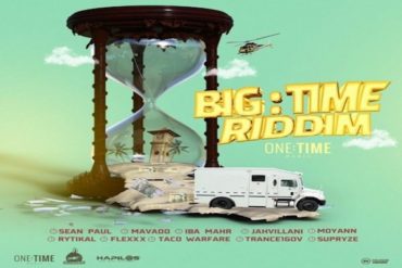 <strong>“Big Time Riddim” Mix Sean Paul, Mavado, Iba Mahr, Jahvillani, Flexxx One Time Music 2021</strong>