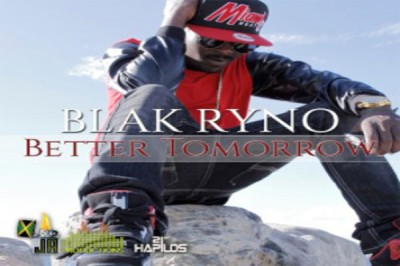 <strong>Stream Blak Ryno “Better Tomorrow” Studio Album Ja Productions [Reggae Dancehall Music]</strong>