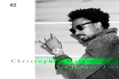 <strong>Watch Christopher Martin’s “You’ll Never Find” A Romantic Ballad For The Summer!</strong>