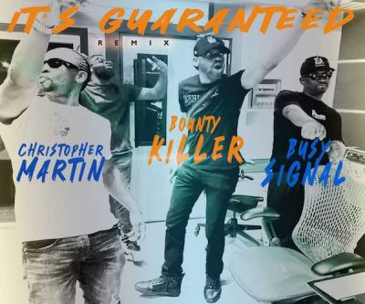 <b>Christopher Martin “Guaranteed” Remix Ft Bounty Killer & Busy Signal VP Records 2023</b>