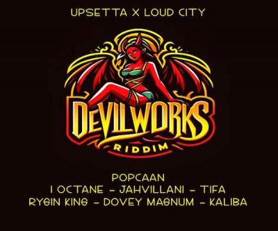 <b>“Devil Works Riddim” Popcaan, Jahvillani, I-Octane, Rygin King, Tifa, Dovey Magnum,  Upsetta Records / Loud City Music 2024</b>