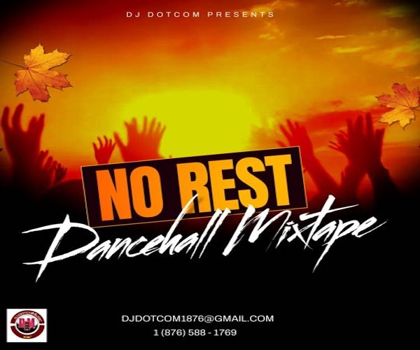 dj dotcom no rest dancehall mixtape 2024