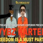 dj treasure vybz kartel freedom is a must party mixtape 2024
