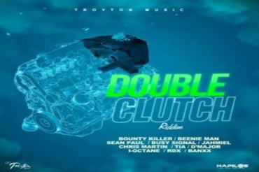 <strong>‘Double Clutch Riddim’ Mix Bounty Killer, Beenie Man, Sean Paul, Busy Signal, I-Octane, RDX</strong>