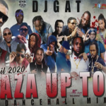 dwnld gaza up top dancehall mix 2020 dj gat