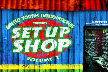 <strong>Ghetto Youths International ‘Set Up Shop Vol. 2’ Reggae Music [Free Stream]</strong>