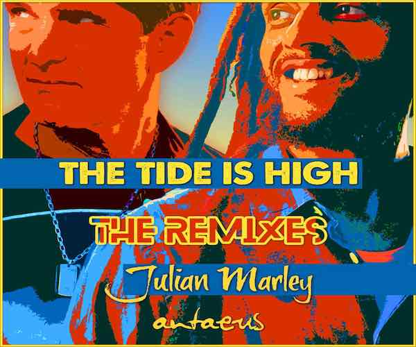 julian marley the tide is high the remixes Ep 2022