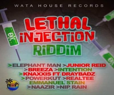 <b>“Lethal Injection Riddim” Mix Elephant Man, Junior Reid, Breeza, Naazir Wata House Records 2022</b>
