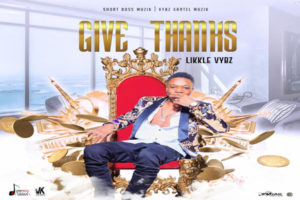 <strong>Likkle Vybz “Give Thanks” Short Boss Muzik Vybz Kartel Music 2021</strong>