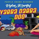 listen to vybz kartel yabba dabba doo-december 2017 dancehall music explicit
