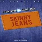 little vybz little addi skinny jeans vybz kartel muzik 2019