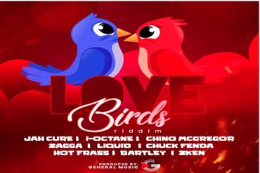 <strong>Listen To “Love Birds Riddim” Mix I-Octane, Jah Cure, Chuck Fenda, Chino, Zagga, Di General Records 2021</strong>