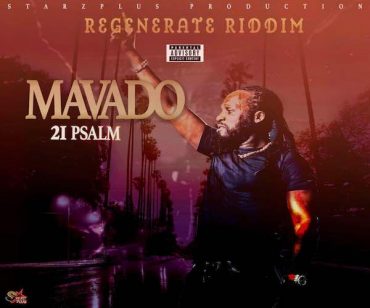 <b>Listen To Mavado “21 Psalm” Regenerate Riddim StarzPlus Production 2023</b>