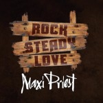 maxi priest rock steady love new single 2018