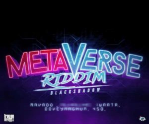 <strong>Listen To “Metaverse Riddim” Mix Mavado, Kalash, Iwaata, Dovey Magnum, 450 Black Shadow Troyton Rami Music</strong>