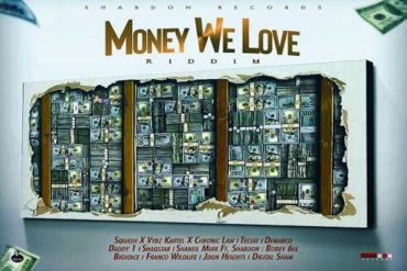 <strong>‘Money We Love Riddim’ Mix Vybz Kartel, Squash, Chronic Law, Teejay, Shaniel Muir Shabdon Records</strong>