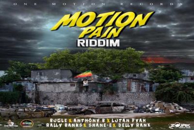 <strong>“Motion Pain Riddim” Mix Bugle, Anthony B, Lutan Fyah, Shane E, Delly Ranx One Motion Records</strong>