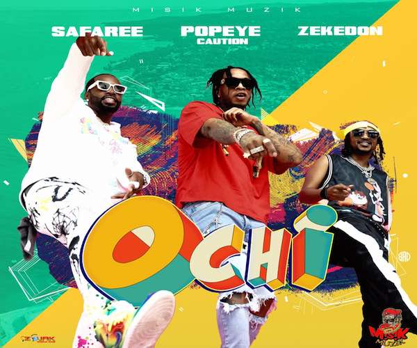 ochi safareee popeye caution zeke jamaican dancehall music 2022