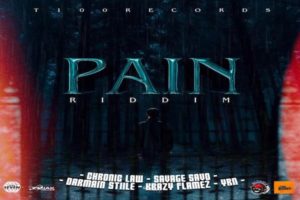 <strong>“Pain Riddim” Mix Chronic Law, Savage Savo, Darmain Stiile, Krazy Flamez T100 Records 2021</strong>