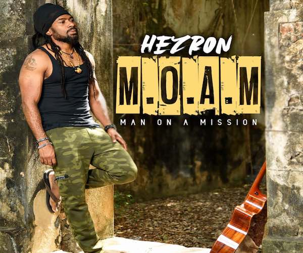 reggae artist hezron Man On A Mission Reggae Album 2022