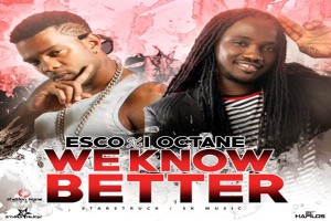 <strong>Listen To Esco & I- Octane “We Know Better” Starstruck Music</strong>