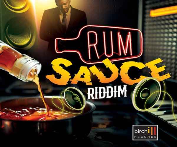 rum sauce riddim buju banton, mr vegas, charly black, tifa, konshens, elephant man & more birchill records 2024