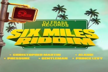 <strong>Listen To ‘Six Miles Riddim’ Mix Chris Martin, Pressure Busspipe, Alaine, Gentleman, Prince Levy DJ Frass Records</strong>