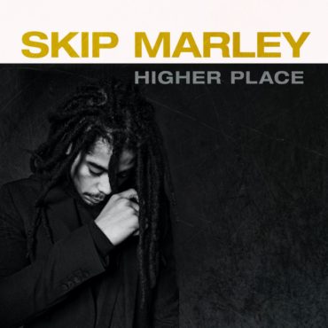 <strong> Stream Skip Marley highly anticipated EP ‘Higher Place’ out now via Tuff Gong Int’l / Island Records </strong>