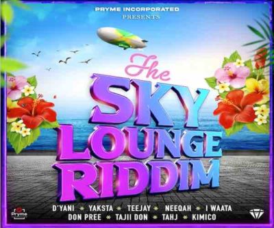 <b>Listen To “The Sky Lounge Riddim” Mix D’yani, Yaksta, Teejay, Neeqah, I Waata Pryme Inc. 2022</b>