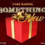 something new vybz kartel adidjahiem records 2022