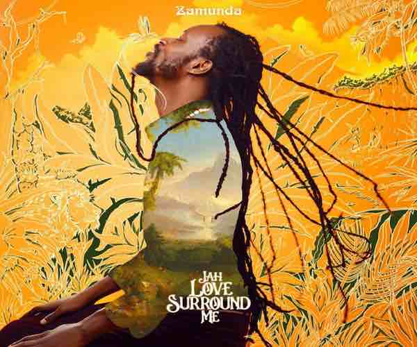 stream zamunda jah love surround me reggae album 2023