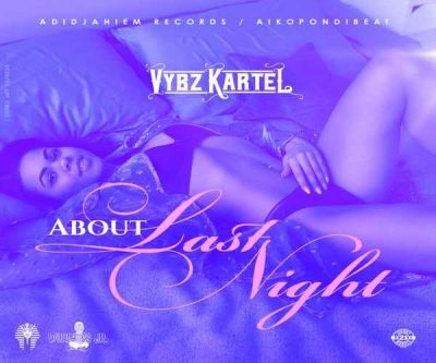 <b>Watch Vybz Kartel “About Last Night” Official Music Video Adidjahiem Records 2023</b>