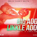 vybz kartel feat Likkle Addi Big Addi Likkle Addi ℗ 2023 White Shawty Muzik