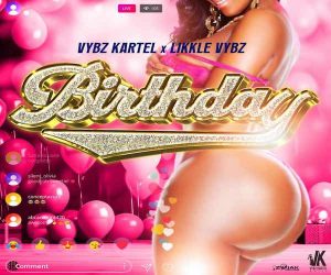 <b>Watch Vybz Kartel & Likkle Vybz “Birthday” Official Music Video Vybz Kartel Muzik 2023</b>