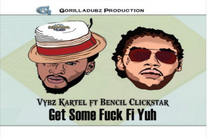 <strong>Listen To Vybz Kartel Feat. Bencil Clickstar ‘Get Some **** Fi Yuh’ Gorilla Dubs</strong>