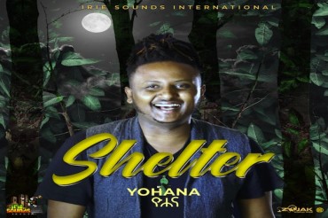 <strong>Listen To “Shelter” By Yohana Irie Sounds International [Ethiopian Reggae 2020]</strong>